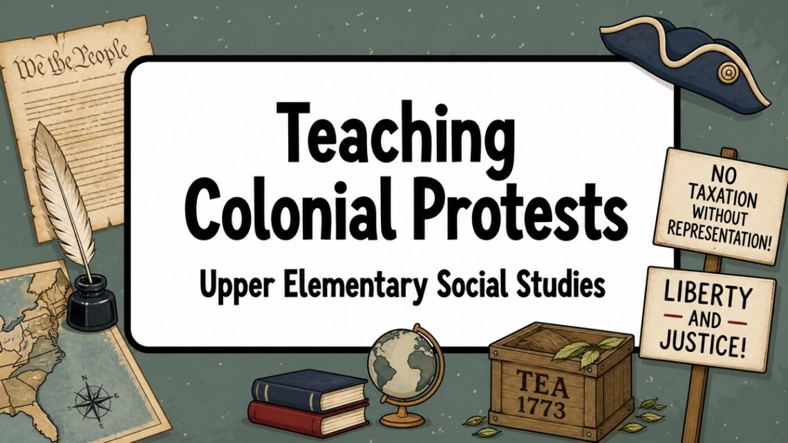 Teaching Colonial Protests Upper Elementary Social Studies blog cover