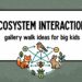 Ecosystem interactions gallery walk ideas for upper elementary science
