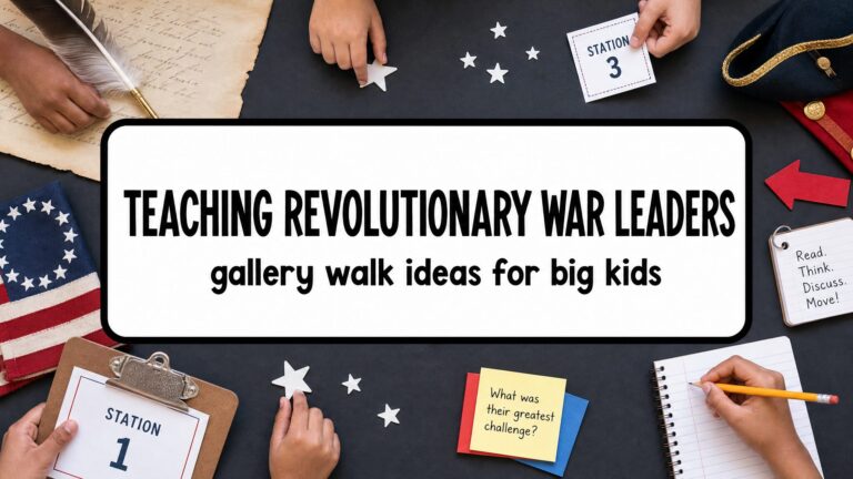Blog featured image that says Teaching Revolutionary War Leaders with gallery walk ideas for big kids.